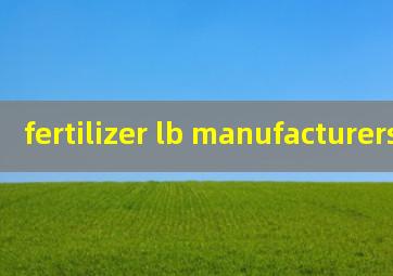  fertilizer lb manufacturers